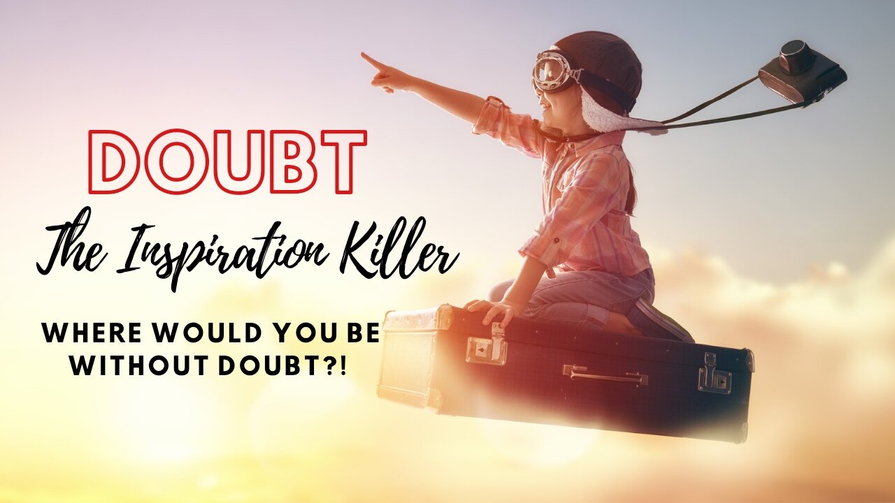 Doubt - The enemy of creation?!