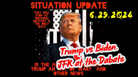 Situation Update 6-29-2Q24 ~ Trump vs Biden. JFK at the Dabate