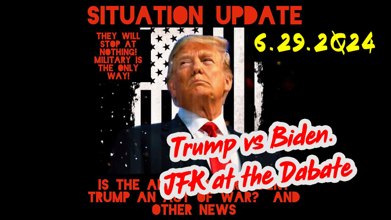 Situation Update 6-29-2Q24 ~ Trump vs Biden. JFK at the Dabate