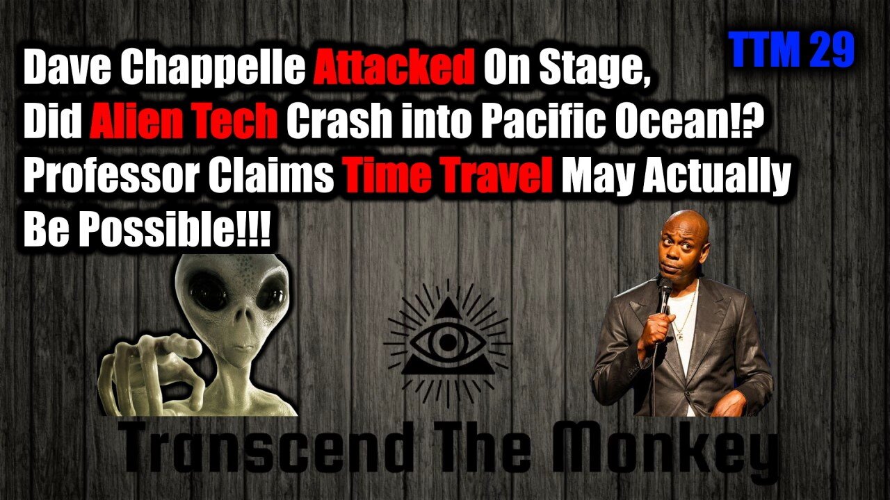 Dave Chappelle JUMPED, Astrophysicist Claims Alien Tech In Ocean, Time Travel Possible? TTM 29