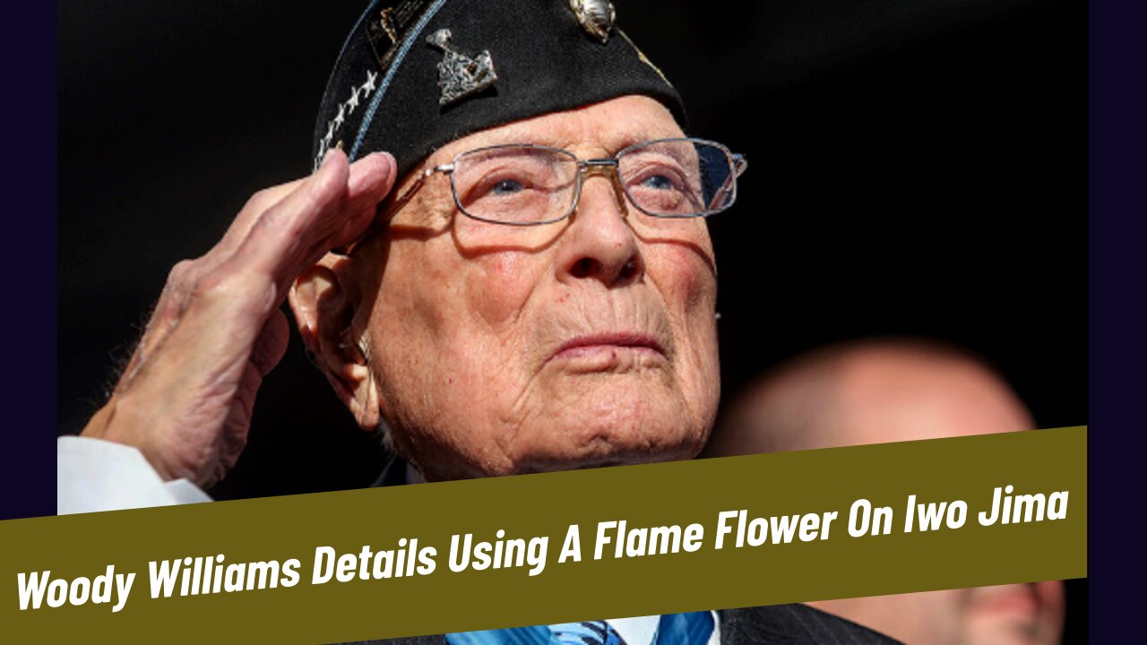 Woody Williams Details Using A Flame Flower On Iwo Jima