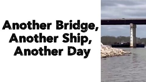 Another Bridge, Another Ship, Another Day