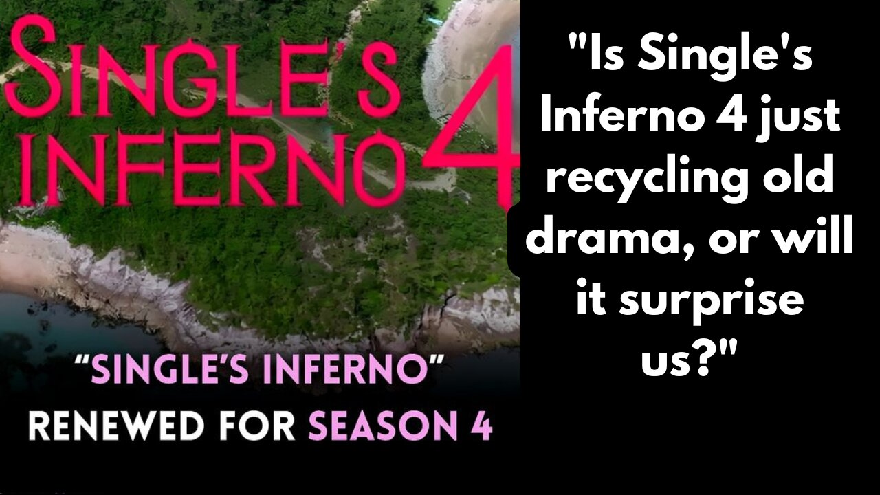 Is Single's Inferno 4 Worth Watching? Fans Divided Over New Trailer