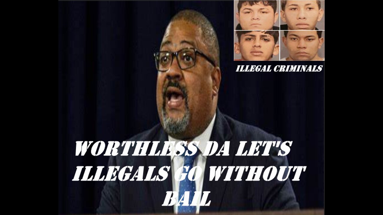 WORTHLESS MANHATTAN DA BRAGG LET'S ILLEGAL CRIMINALS GO WITHOUT BAIL AFTER ASSAULT ON NYPD OFFICERS!