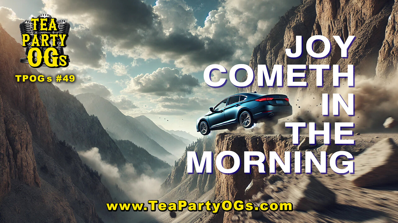 TPOGs #49 Tea Party OG’s Post-Election Special: Joy Cometh in the Morning!