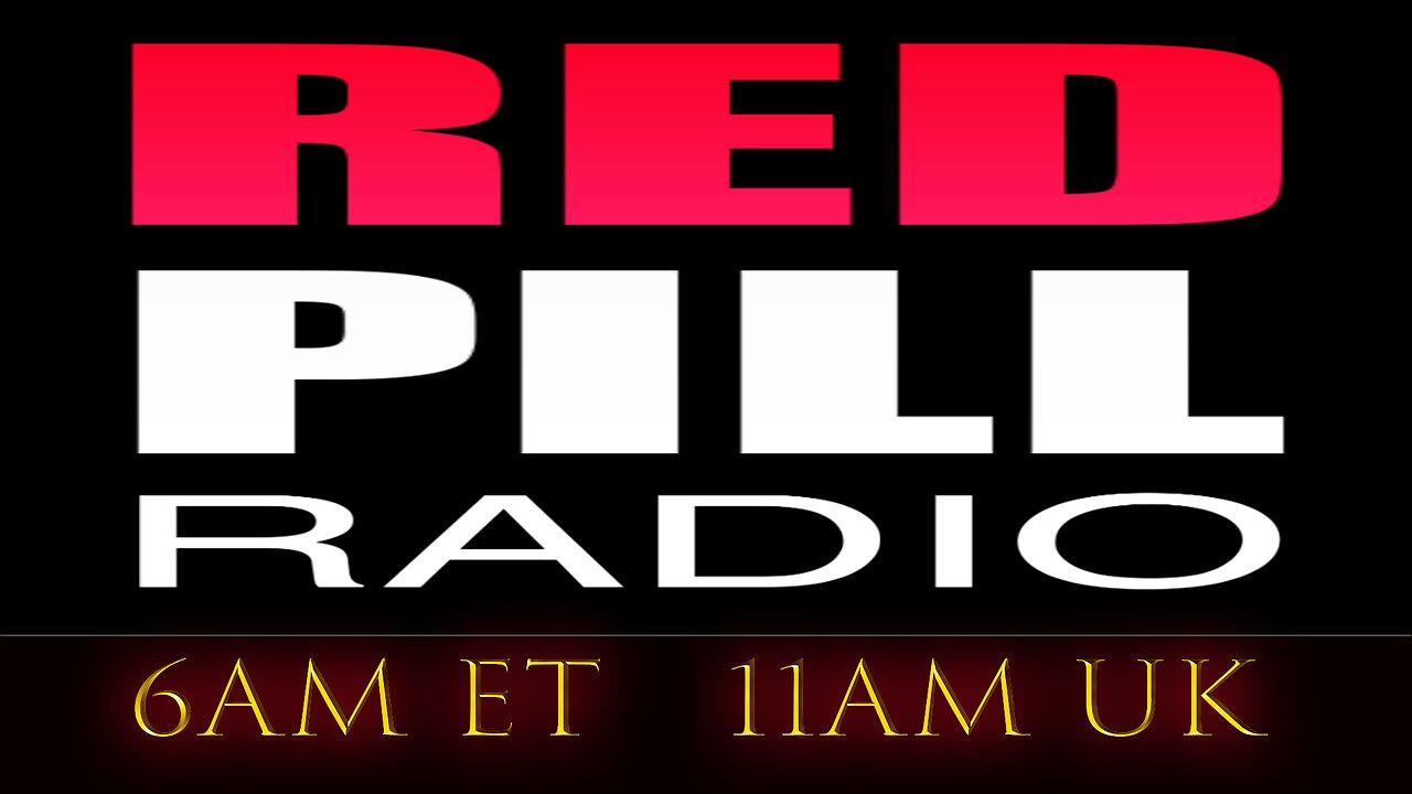 Red Pill Radio (Hosts from UK. US. Ireland. Canada. South Africa)