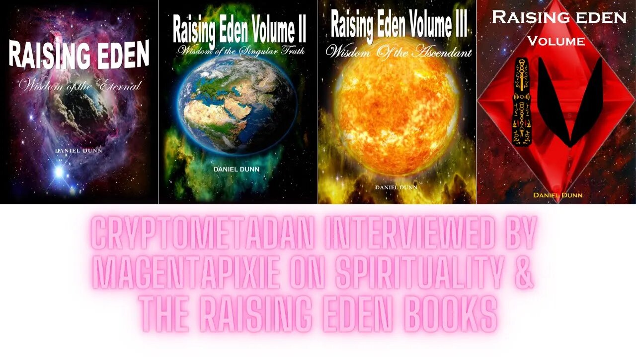 CryptoMetaDan Interviewed By MagentaPixie On Spirituality & The Raising Eden Books