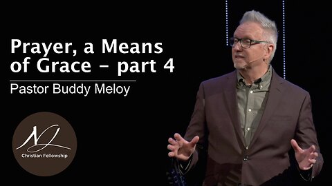 Prayer, a Means of Grace - part 4 - Pastor Buddy