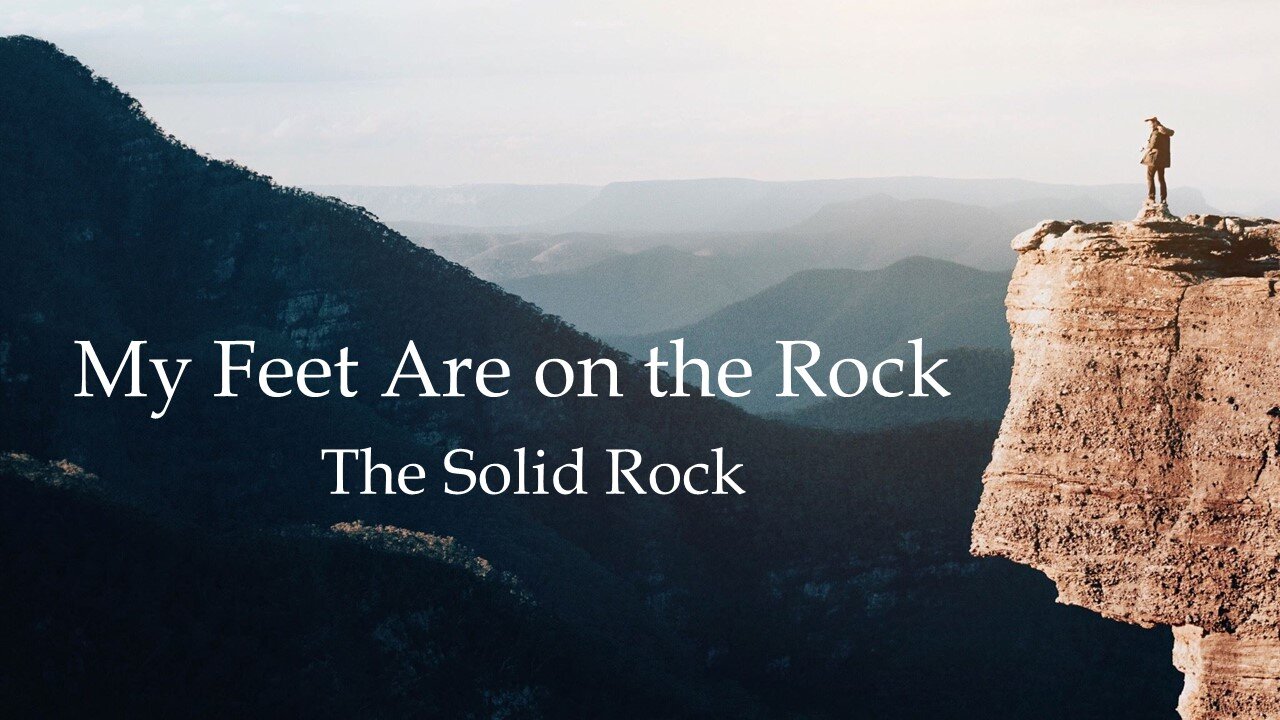 My Feet Are on the Rock: The Solid Rock