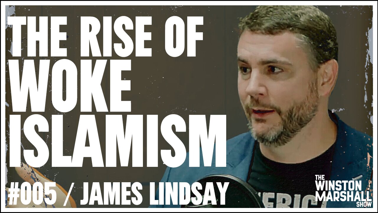 Uncovering The Rise of Woke Islamism with James Lindsay | The Winston Marshall Show #005