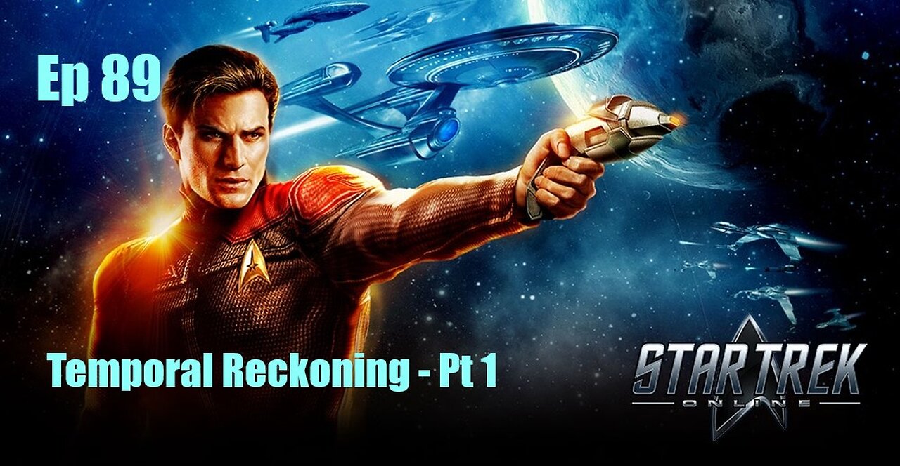 Star Trek Online - Ep 89: Temporal Reckoning - Pt 1