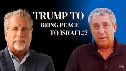 Trump To Bring Peace To Israel!? | Pastor Tom Hughes & David Tal