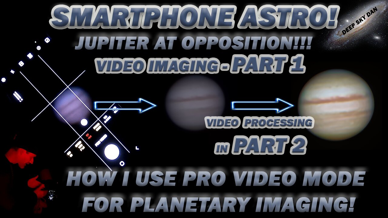 SMARTPHONE ASTRO! Video Imaging JUPITER At Opposition! Part 1 - Using Pro Video Mode!