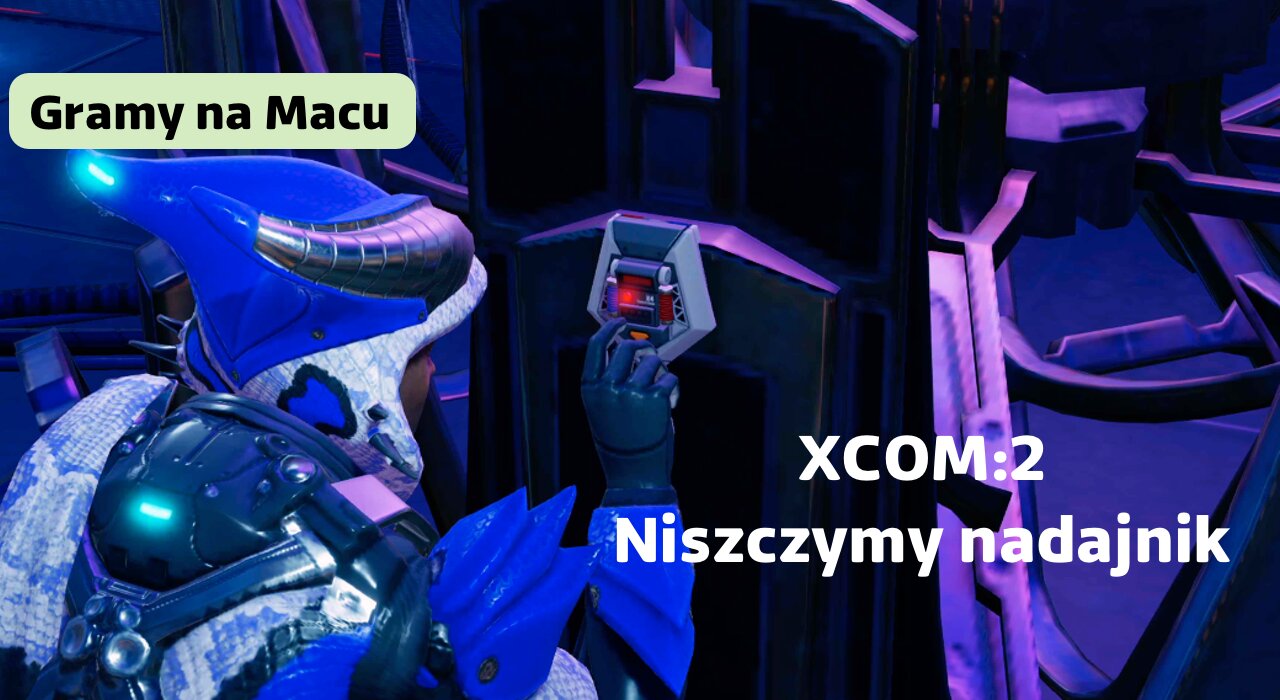 X-Com:2 Niszczymy nadajnik (z komentarzem)