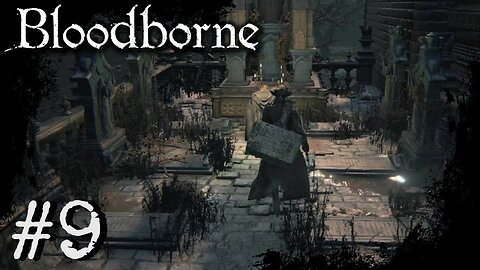 Bloodborne (PS4) Playthrough Part: 9