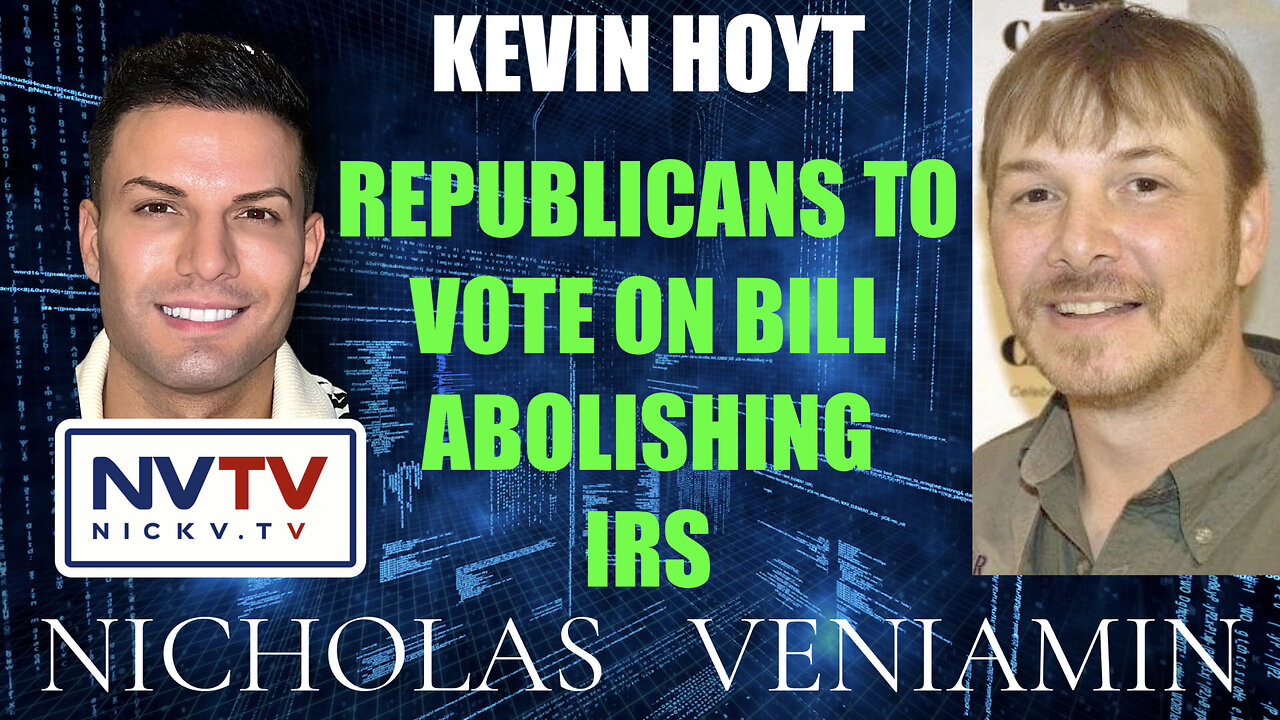 Kevin Hoyt Discusses Republicans To Vote On Bill Abolishing IRS with Nicholas Veniamin