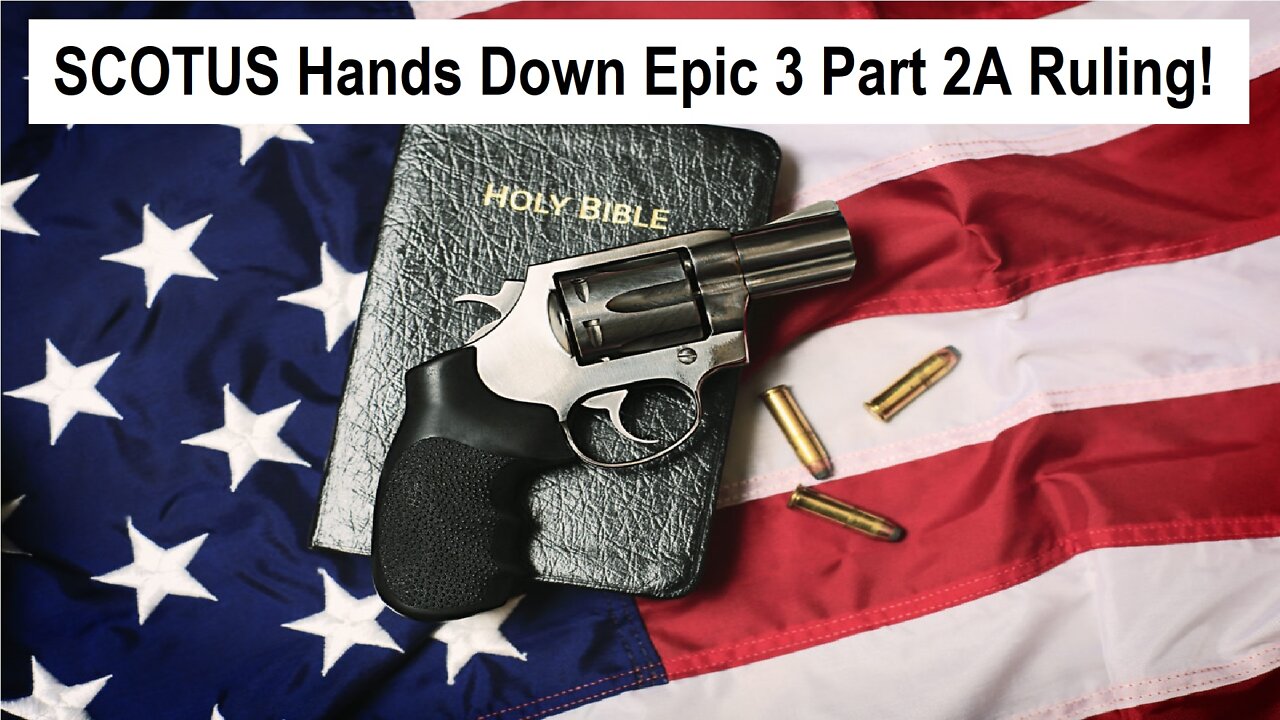 SCOTUS Hands Down Epic Three Part 2nd Amendment Ruling