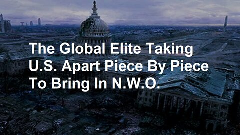 The Global Elite Are Taking U.S. Apart Piece By Piece To Bring In N.W.O.