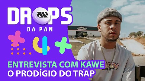 DROPS ENTREVISTA O RAPPER KAWE | DROPS da Pan - 18/06/21