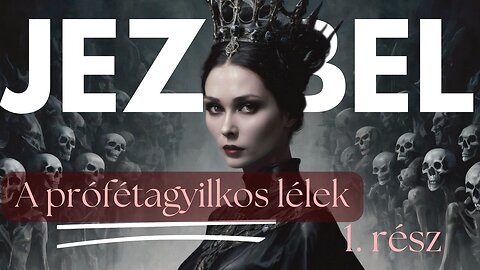 Jezebel 1. rész A prófétagyilkos lélek