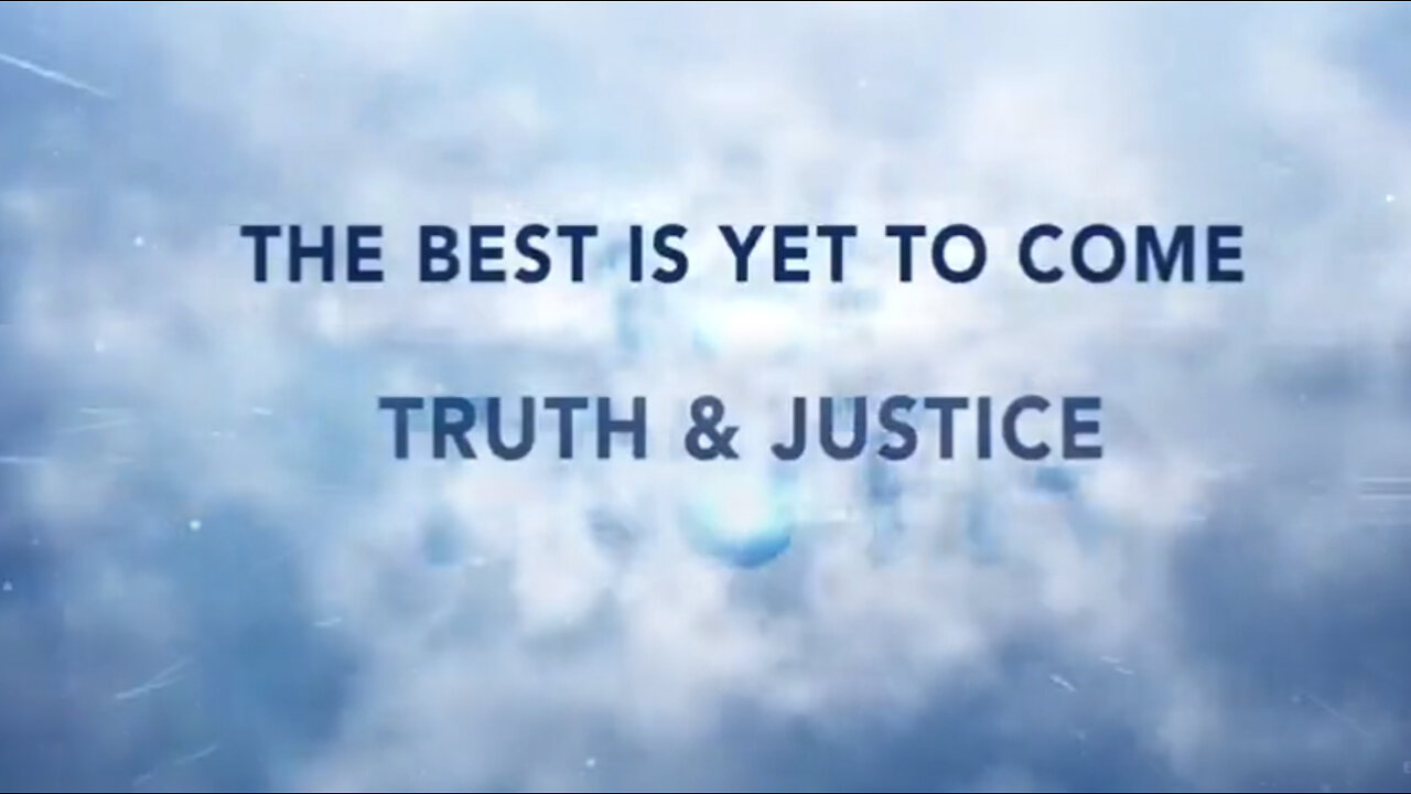 The Best is Yet to Come - TRUTH & JUSTICE