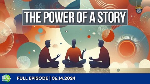 🔵 The Power of a Story | Noon Prayer Watch | 06.14.2024