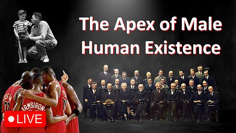Men's Value Live #65: The Apex of Male Human Existence
