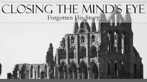 Closing the Mind's Eye - Forgotten His-Story - OldWorld - Tartaria - Tartarian