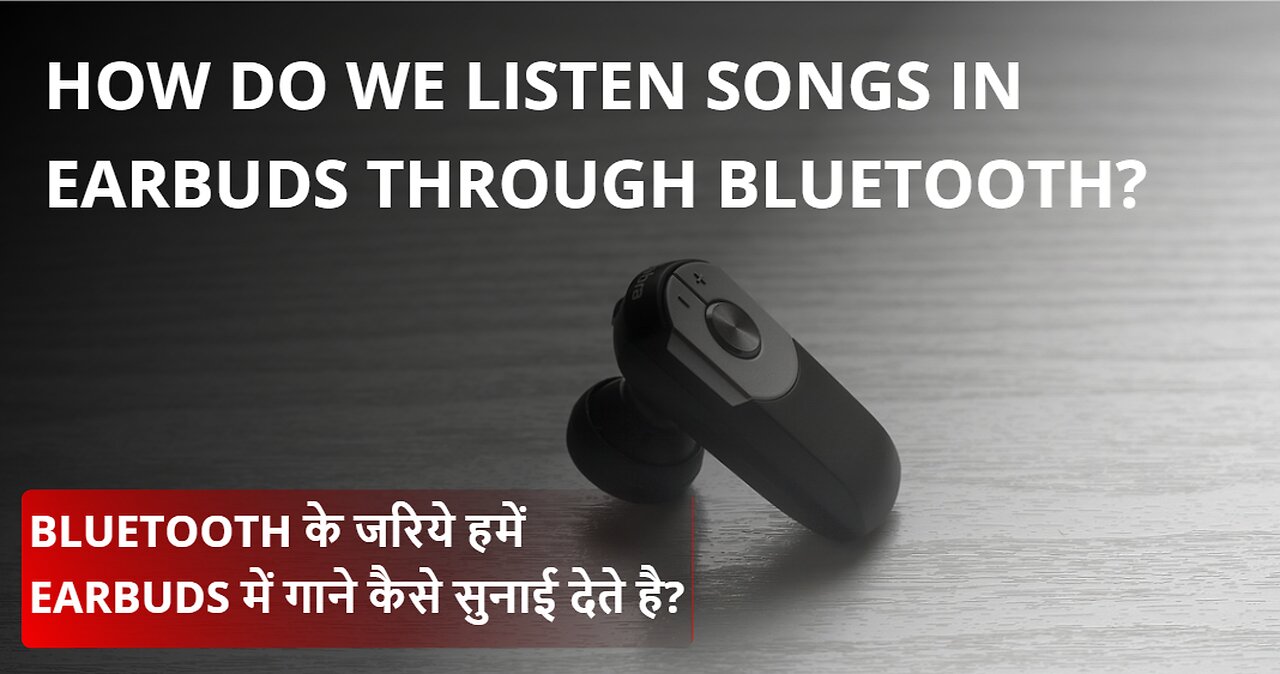 How do we listen songs in earbuds through Bluetooth?