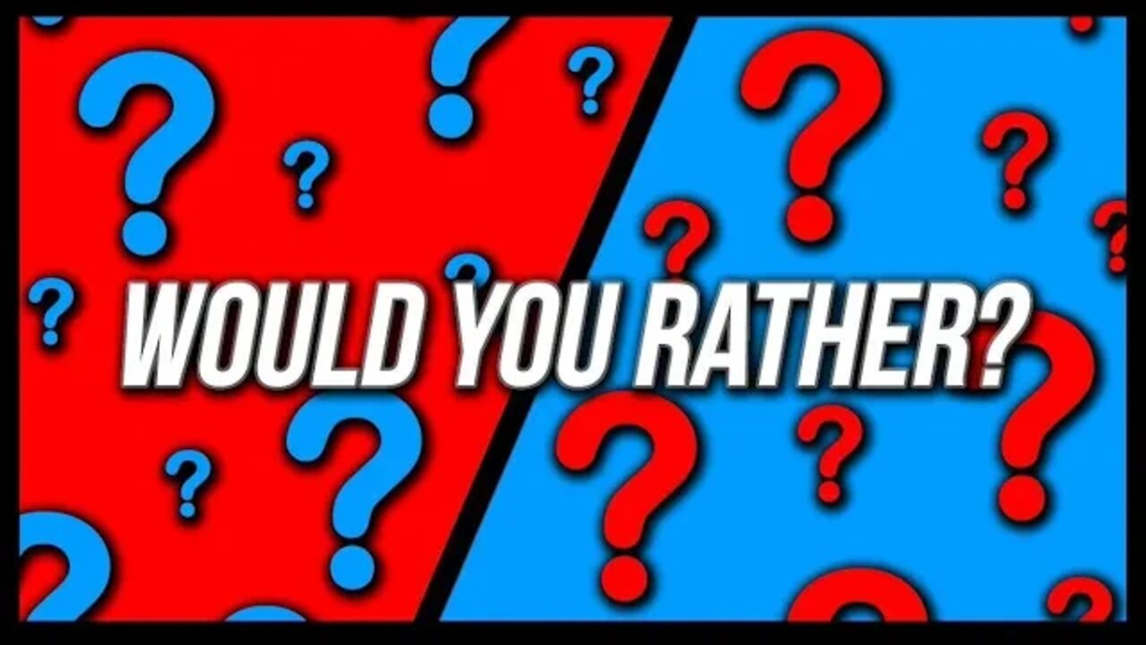 Would You Rather? Hardest Life Choices Ever!