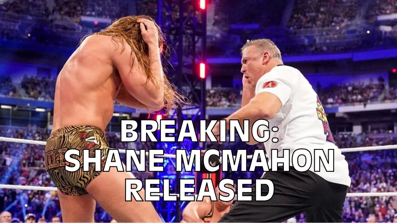 SHANE MCMAHON RELEASED FROM WWE