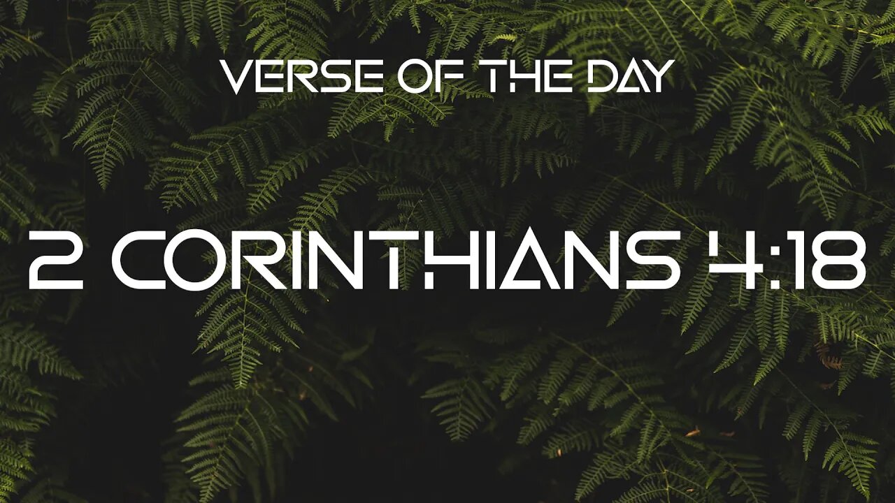 January 7, 2023 - 2 Corinthians 4:18 // Verse of the Day