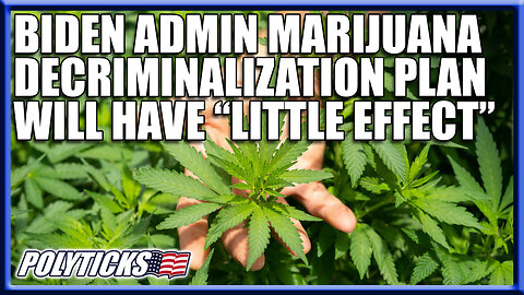 Marijuana Decriminalization is a Biden Admin PR Campaign
