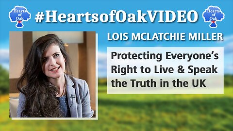 Lois McLatchie Miller - Protecting Everyone’s Right to Live & Speak the Truth in the UK