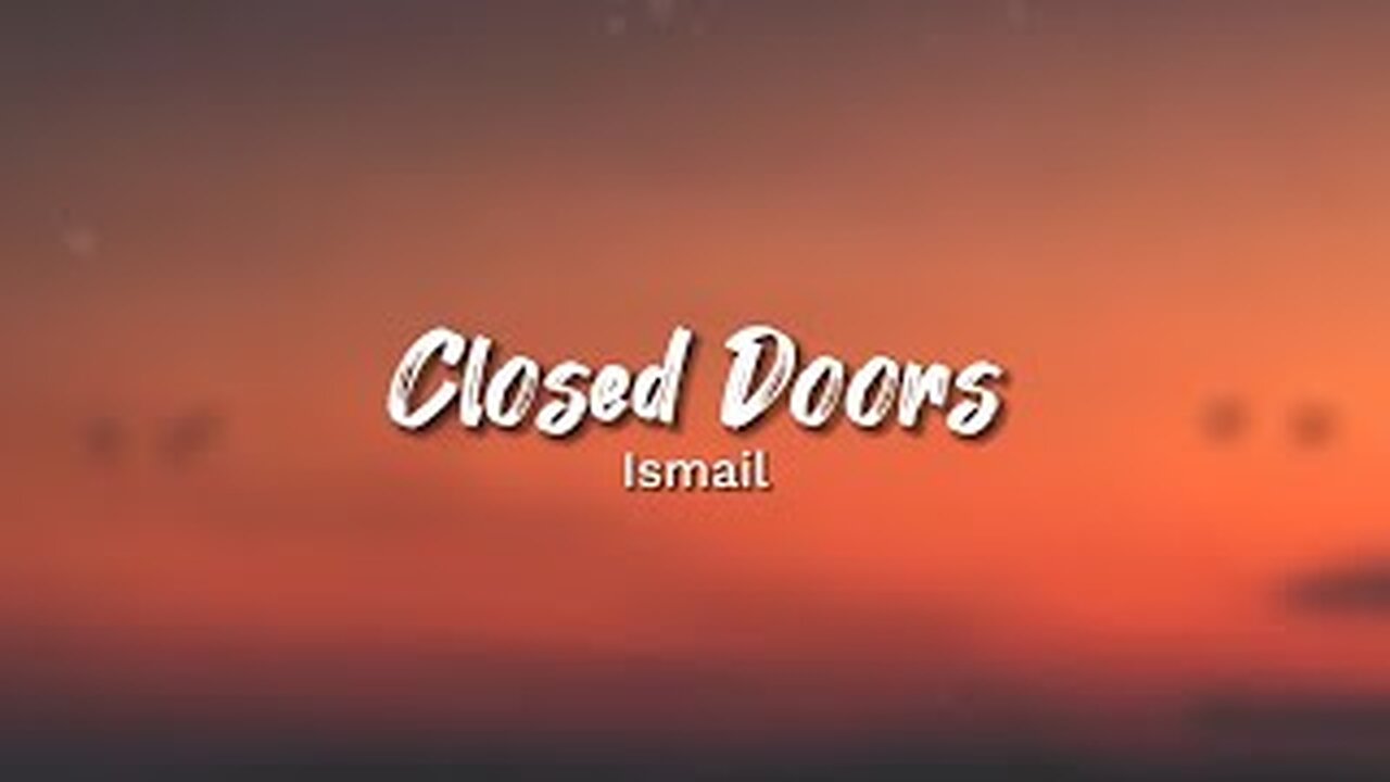 Ismail - Closed Doors (Lyrics)