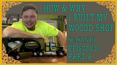 WHY AND HOW I BUILT MY WOOD SHOP PART A