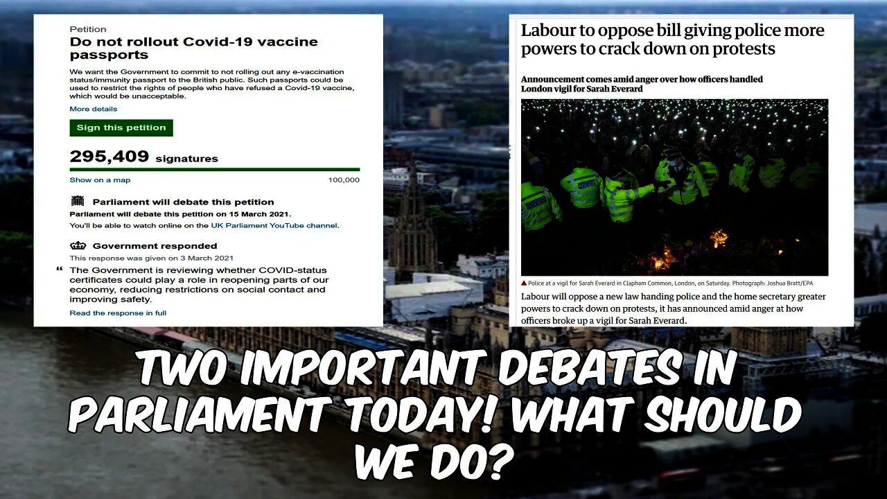 The Police Crackdown Bill & Vaccine Passport Debates Today In Parliament. I Need Your Help