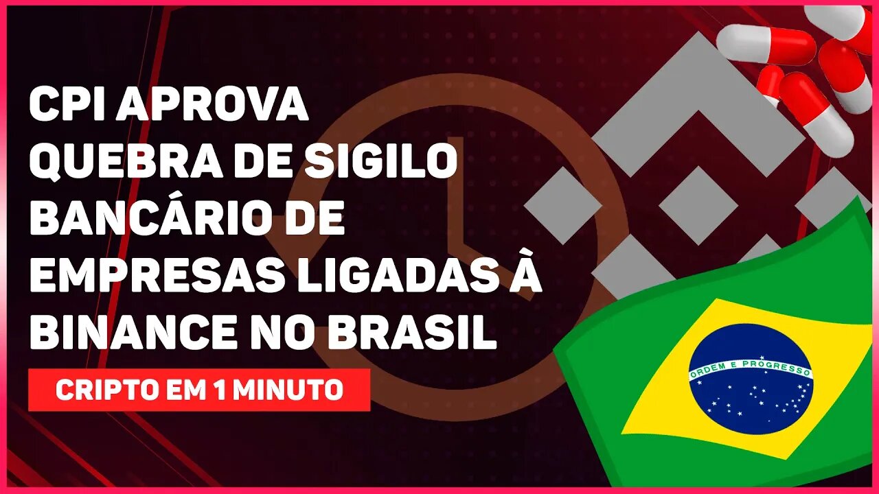 CPI APROVA QUEBRA DE SIGILO BANCÁRIO DE EMPRESAS LIGADAS À BINANCE NO BRASIL