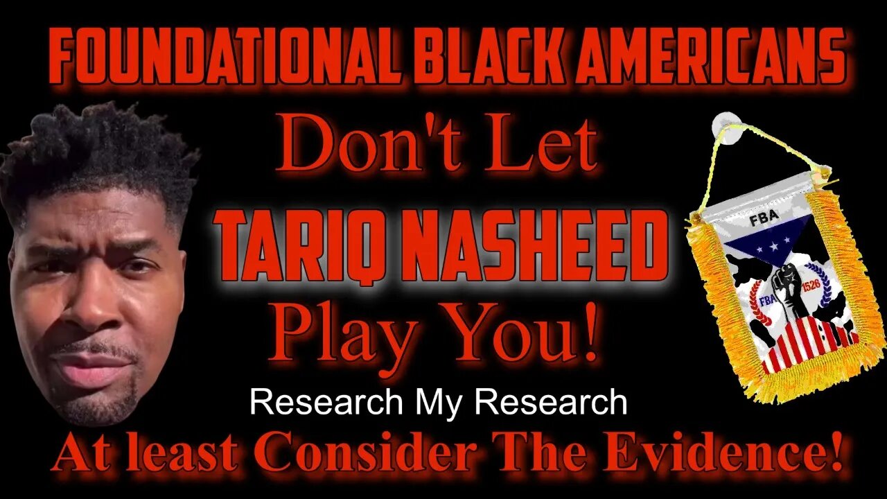 Foundational Black Americans don't let Tariq Nasheed PLAY YOU! Research my Research!