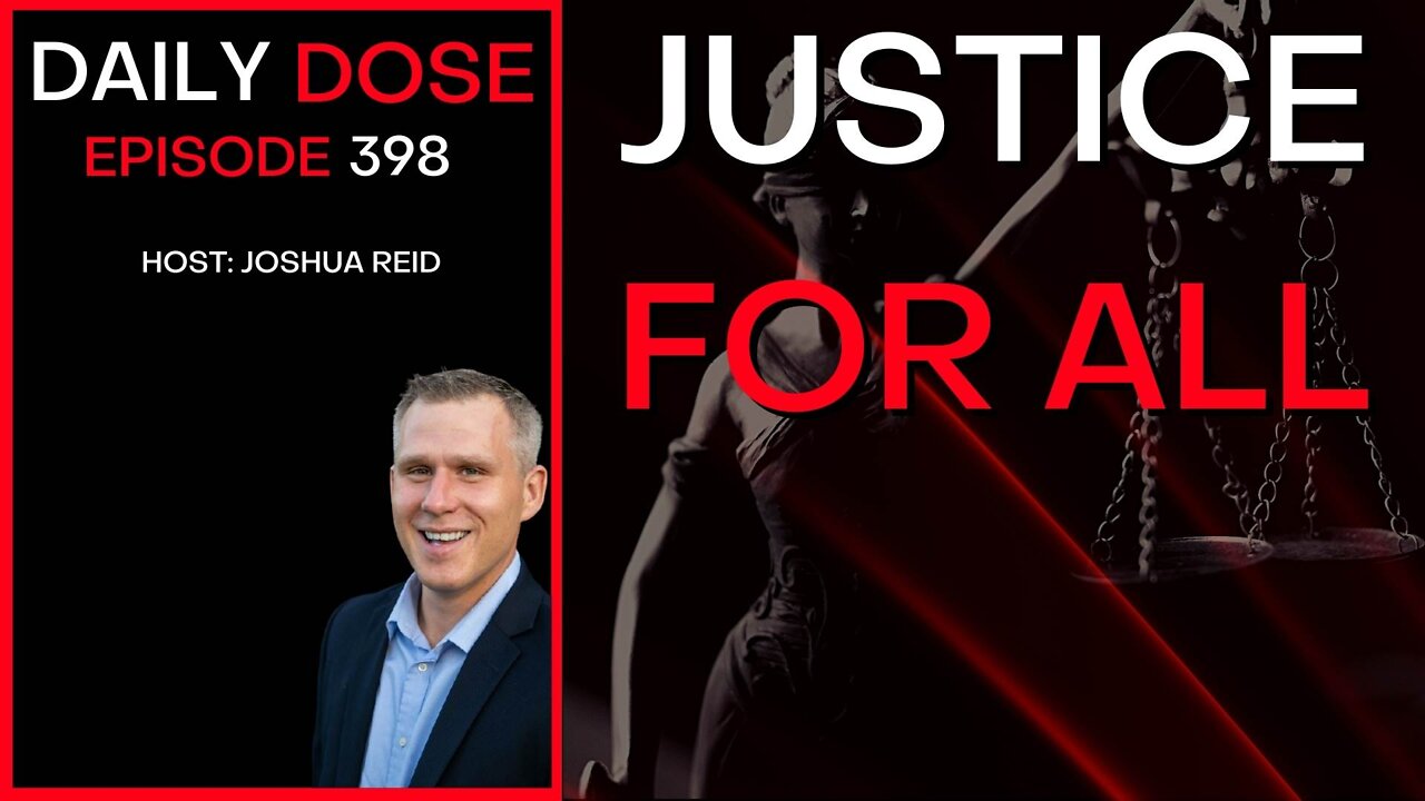 Ep. 398 | Justice For All | The Daily Dose