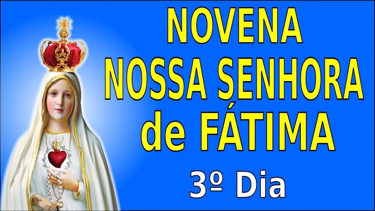 3º Dia NOVENA Nª Sª DE FATIMA