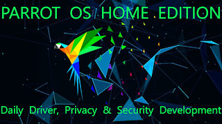 Parrot OS Home Edition - Daily Driver, Privacy And Security Development