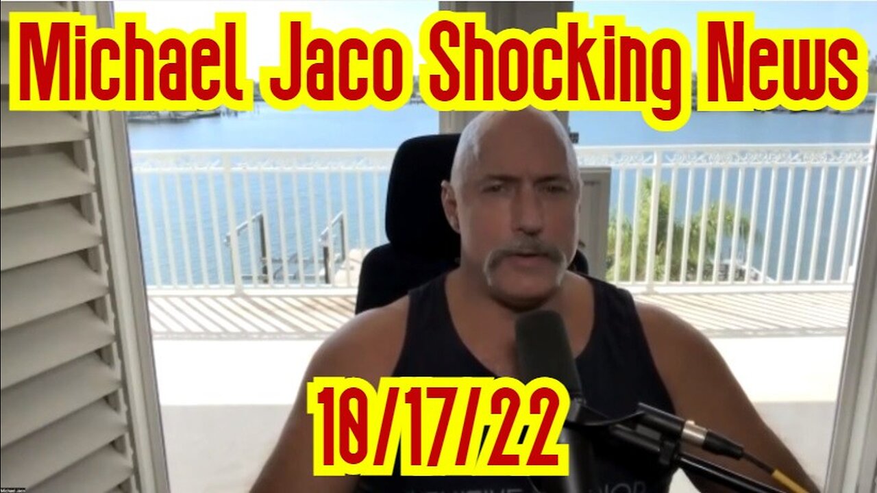 Michael Jaco Shocking News 10/17/22