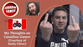 My Thoughts on Canadian Gamer (Courtesy of Keely Chow) [With Bloopers]