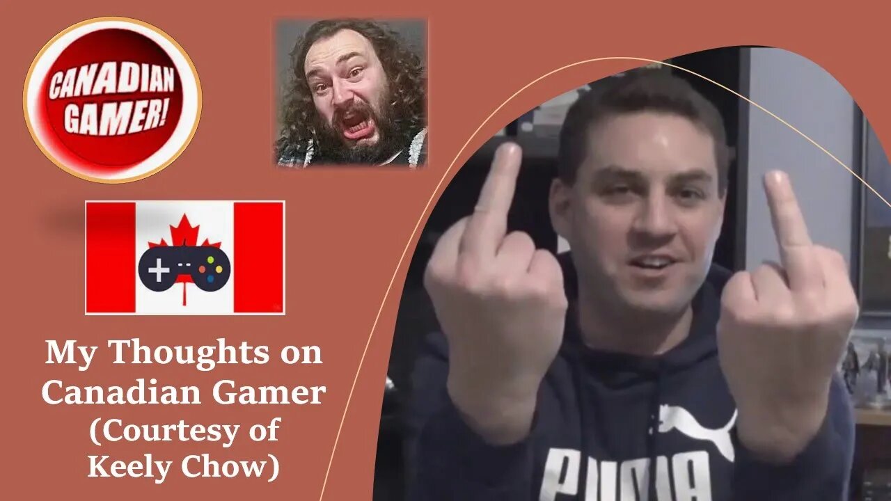 My Thoughts on Canadian Gamer (Courtesy of Keely Chow) [With Bloopers]