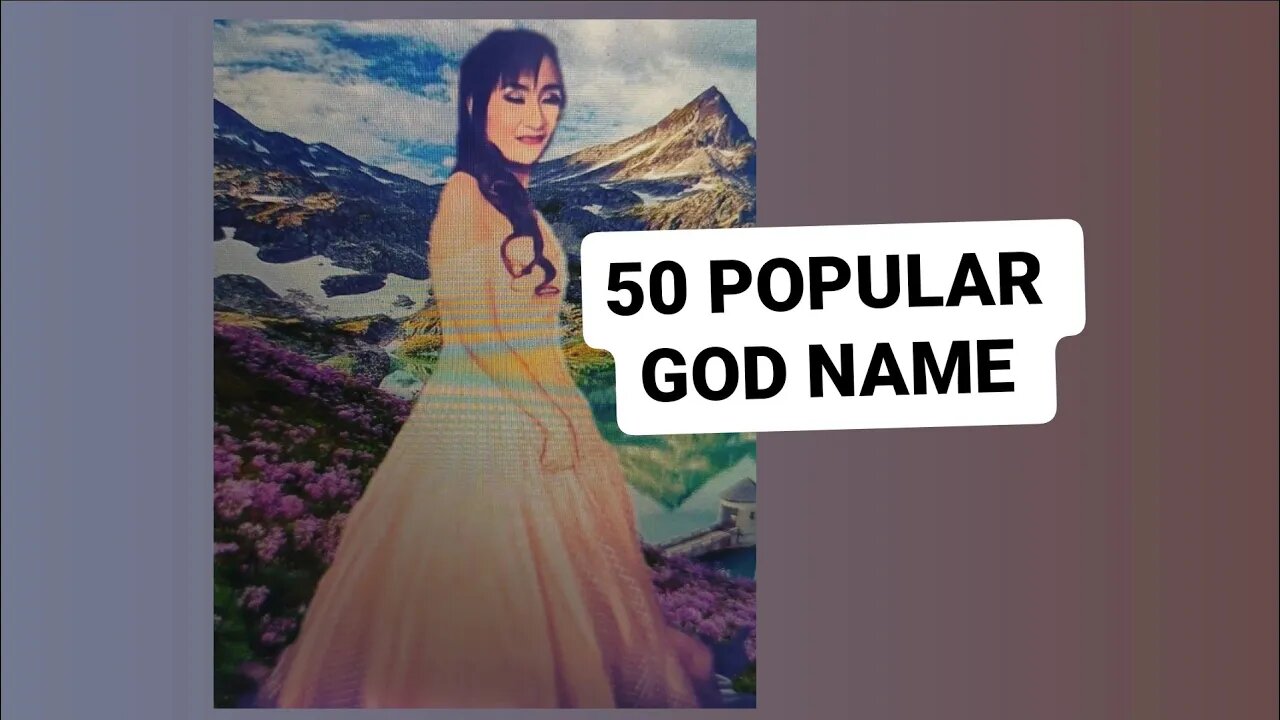 50 NAMES OF POPULAR GOD EARTHLINGS --- FRANSISCA SIM