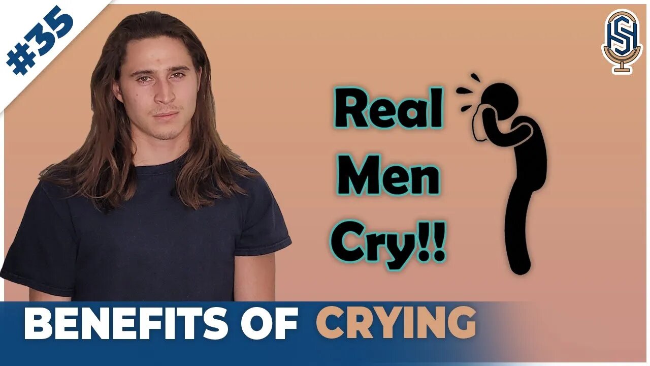 The Scientific Benefits of Crying | The Harley Seelbinder Podcast #35 #Cry #Men #hsp