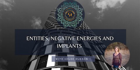 Entities, Negative Energies and Implants | Chloe Hudson