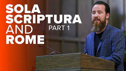 Sola Scriptura & Rome, Pt. 1