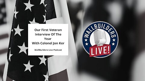 Our First Veteran Interview Of The Year – With Colonel Jon Ker